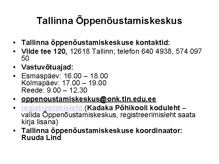 Tallinna Õppenõustamiskeskus • Tallinna õppenõustamiskeskuse kontaktid: • Vilde tee 120, 12618 Tallinn; telefon 640