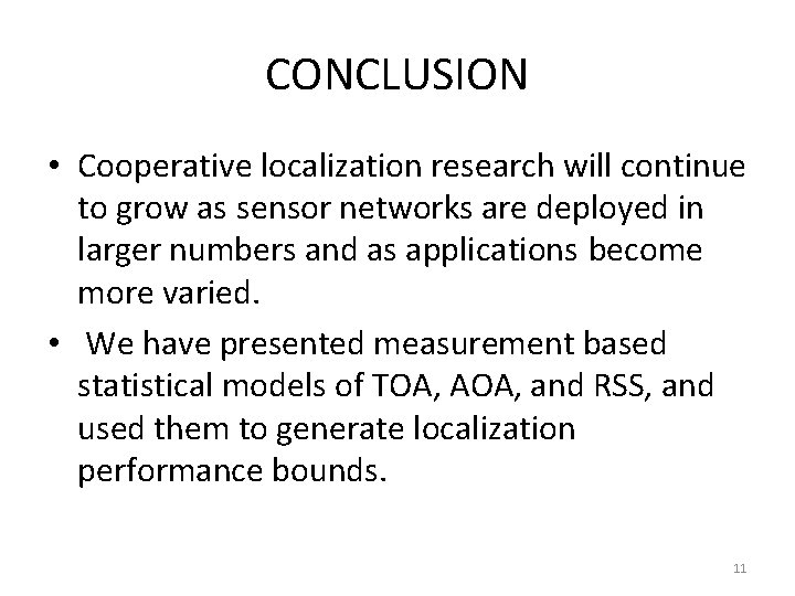 CONCLUSION • Cooperative localization research will continue to grow as sensor networks are deployed