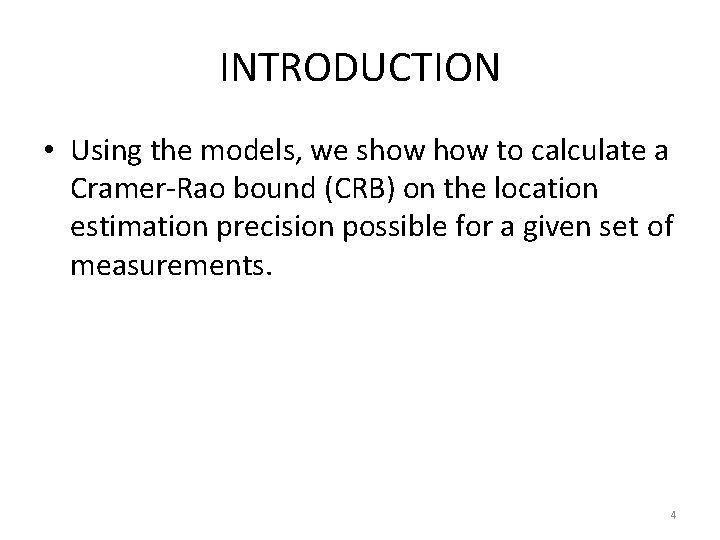 INTRODUCTION • Using the models, we show to calculate a Cramer-Rao bound (CRB) on