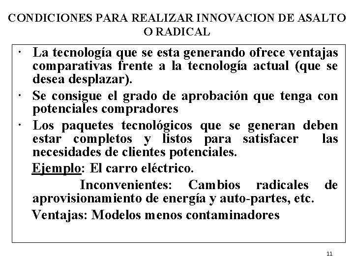 CONDICIONES PARA REALIZAR INNOVACION DE ASALTO O RADICAL La tecnología que se esta generando