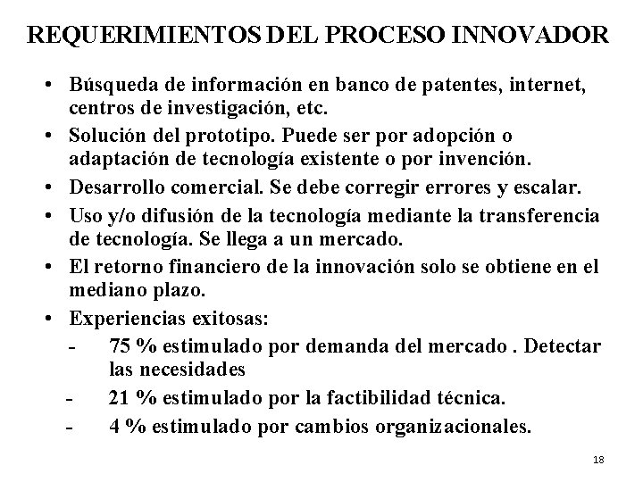 REQUERIMIENTOS DEL PROCESO INNOVADOR • Búsqueda de información en banco de patentes, internet, centros