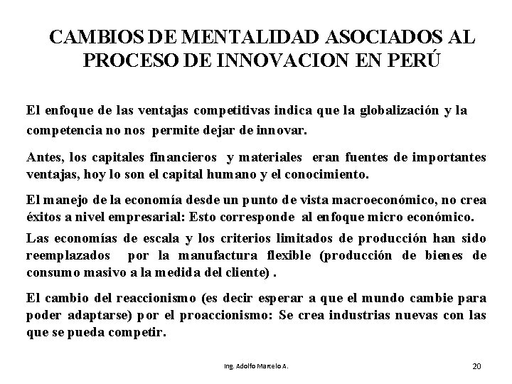 CAMBIOS DE MENTALIDAD ASOCIADOS AL PROCESO DE INNOVACION EN PERÚ El enfoque de las