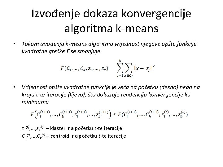 Izvođenje dokaza konvergencije algoritma k-means • Tokom izvođenja k-means algoritma vrijednost njegove opšte funkcije