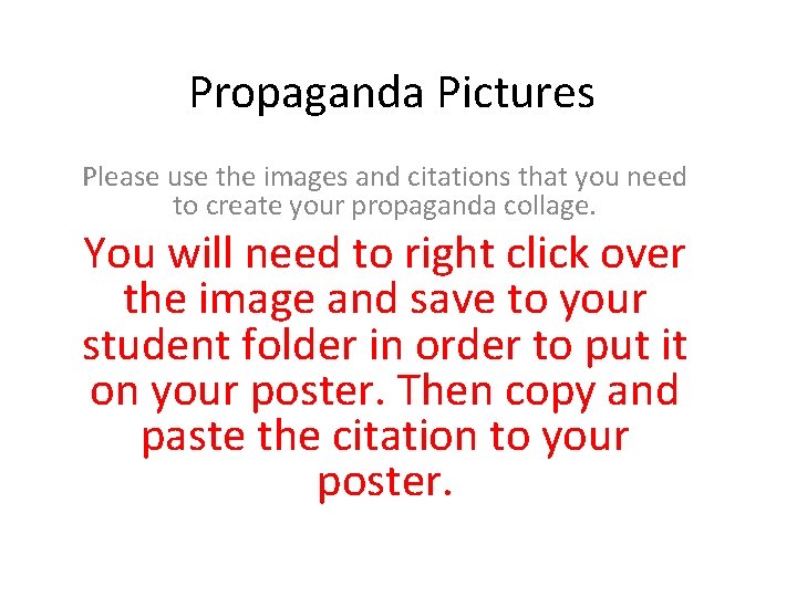 Propaganda Pictures Please use the images and citations that you need to create your