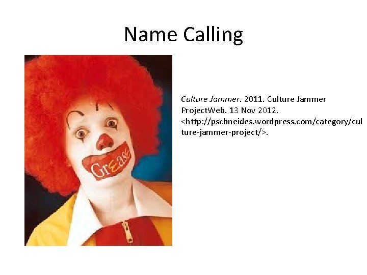 Name Calling Culture Jammer. 2011. Culture Jammer Project. Web. 13 Nov 2012. <http: //pschneides.