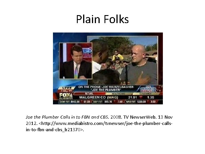 Plain Folks Joe the Plumber Calls in to FBN and CBS. 2008. TV Newser.