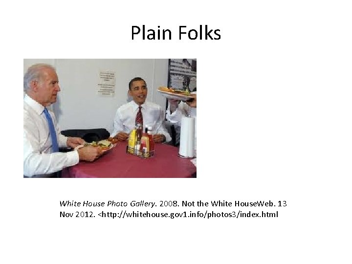 Plain Folks White House Photo Gallery. 2008. Not the White House. Web. 13 Nov