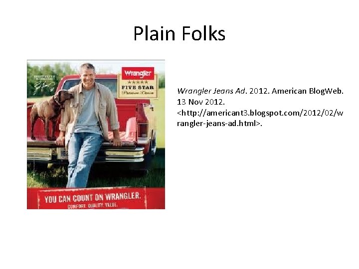 Plain Folks Wrangler Jeans Ad. 2012. American Blog. Web. 13 Nov 2012. <http: //americant