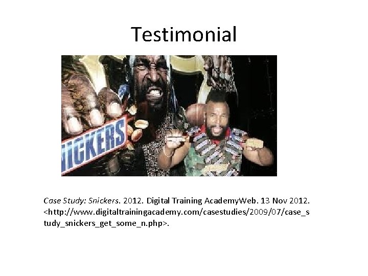 Testimonial Case Study: Snickers. 2012. Digital Training Academy. Web. 13 Nov 2012. <http: //www.