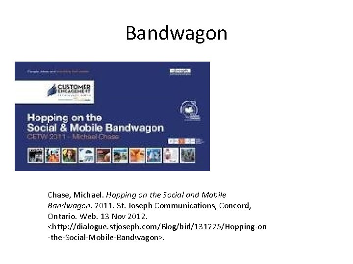 Bandwagon Chase, Michael. Hopping on the Social and Mobile Bandwagon. 2011. St. Joseph Communications,