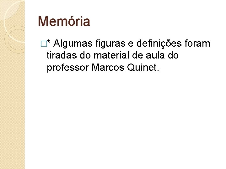 Memória �* Algumas figuras e definições foram tiradas do material de aula do professor