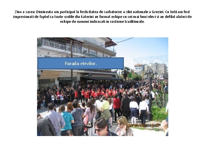 Ziua a sasea: Dimineata am participat la festivitatea de sarbatorire a zilei nationale a