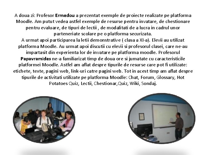 A doua zi: Profesor Ermedou a prezentat exemple de proiecte realizate pe platforma Moodle.