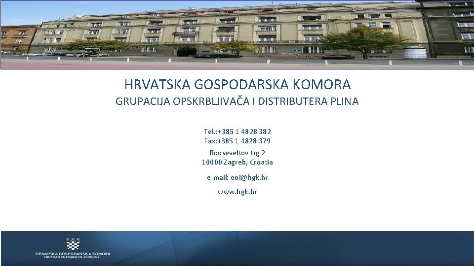 HRVATSKA GOSPODARSKA KOMORA GRUPACIJA OPSKRBLJIVAČA I DISTRIBUTERA PLINA Tel. : +385 1 4828 382