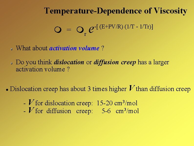 Temperature-Dependence of Viscosity = r e -[ (E+PV/R) (1/T - 1/Tr)] What about activation