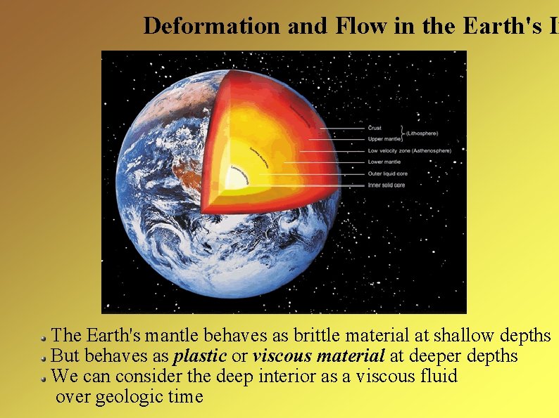 Deformation and Flow in the Earth's In The Earth's mantle behaves as brittle material