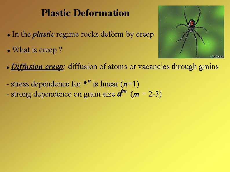 Plastic Deformation In the plastic regime rocks deform by creep What is creep ?