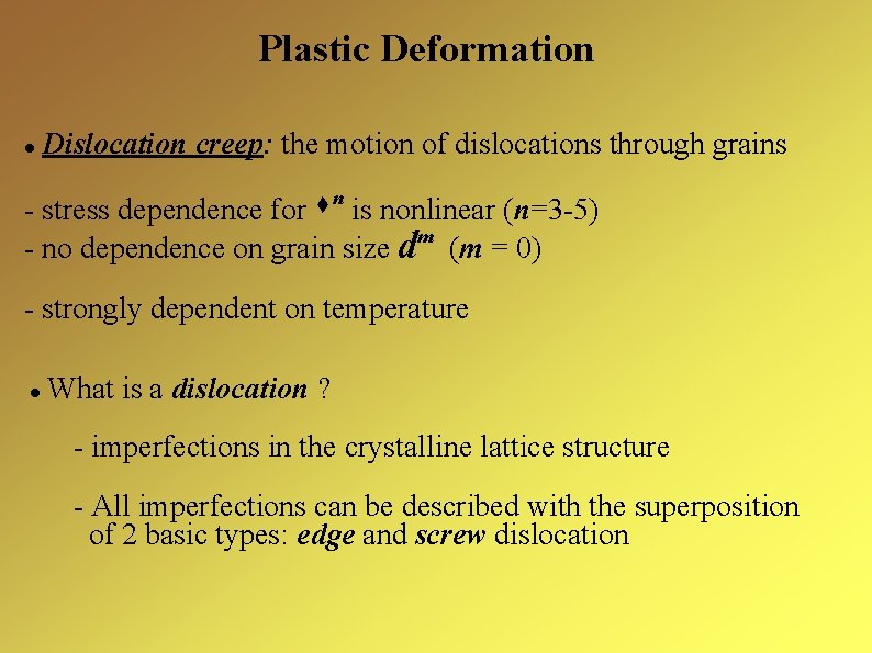 Plastic Deformation Dislocation creep: the motion of dislocations through grains - stress dependence for