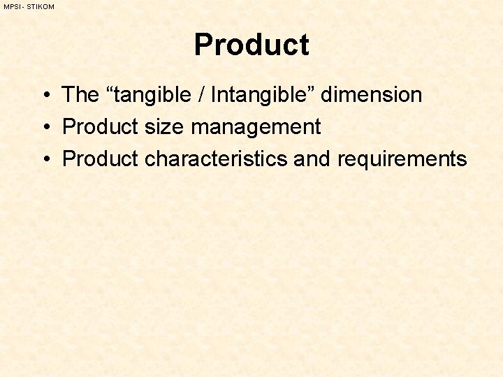 MPSI - STIKOM Product • The “tangible / Intangible” dimension • Product size management