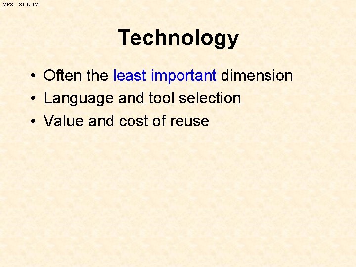 MPSI - STIKOM Technology • Often the least important dimension • Language and tool