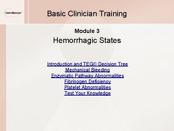 Basic Clinician Training Module 3 Hemorrhagic States Introduction and TEG® Decision Tree Mechanical Bleeding