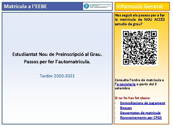 Matrícula a l’EEBE Informació General Has seguit els passos per a fer la matrícula
