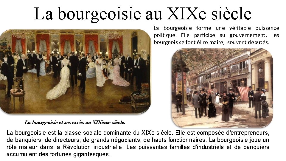 La bourgeoisie au XIXe siècle La bourgeoisie forme une véritable puissance politique. Elle participe