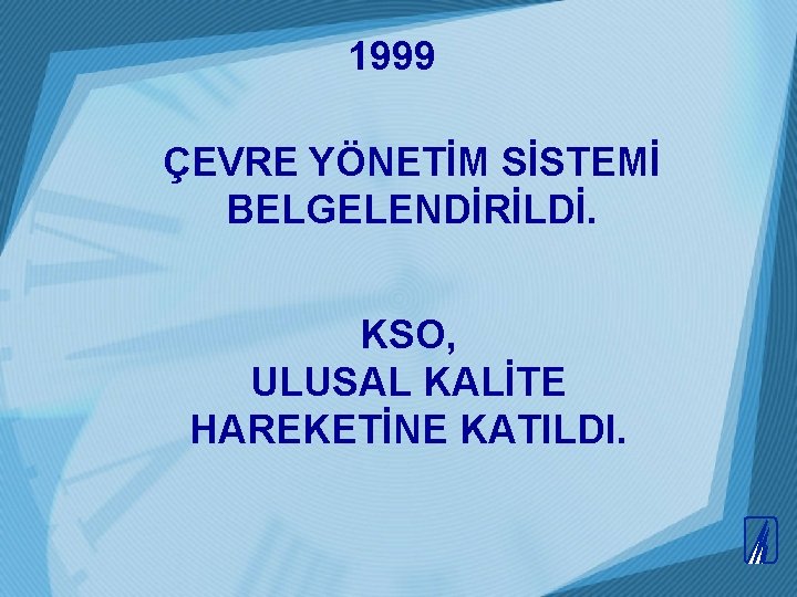 1999 ÇEVRE YÖNETİM SİSTEMİ BELGELENDİRİLDİ. KSO, ULUSAL KALİTE HAREKETİNE KATILDI. 