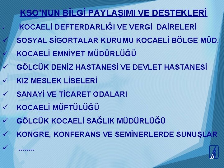  KSO’NUN BİLGİ PAYLAŞIMI VE DESTEKLERİ ü KOCAELİ DEFTERDARLIĞI VE VERGİ DAİRELERİ ü SOSYAL