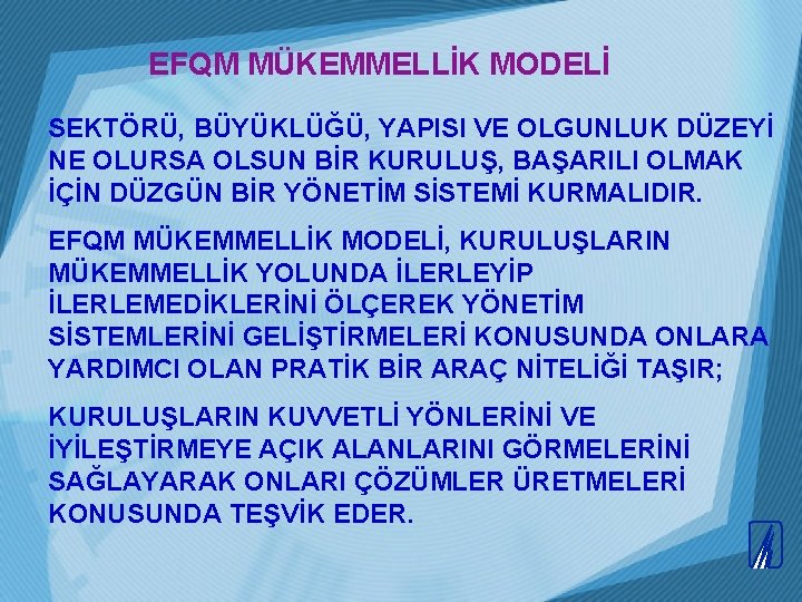 EFQM MÜKEMMELLİK MODELİ SEKTÖRÜ, BÜYÜKLÜĞÜ, YAPISI VE OLGUNLUK DÜZEYİ NE OLURSA OLSUN BİR KURULUŞ, EFQM MÜKEMMELLİK MODELİ SEKTÖRÜ, BÜYÜKLÜĞÜ, YAPISI VE OLGUNLUK DÜZEYİ NE OLURSA OLSUN BİR KURULUŞ,