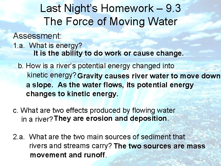 Last Night’s Homework – 9. 3 The Force of Moving Water Assessment: 1. a.