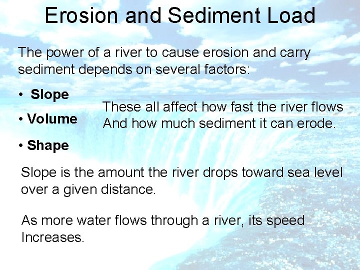 Erosion and Sediment Load The power of a river to cause erosion and carry