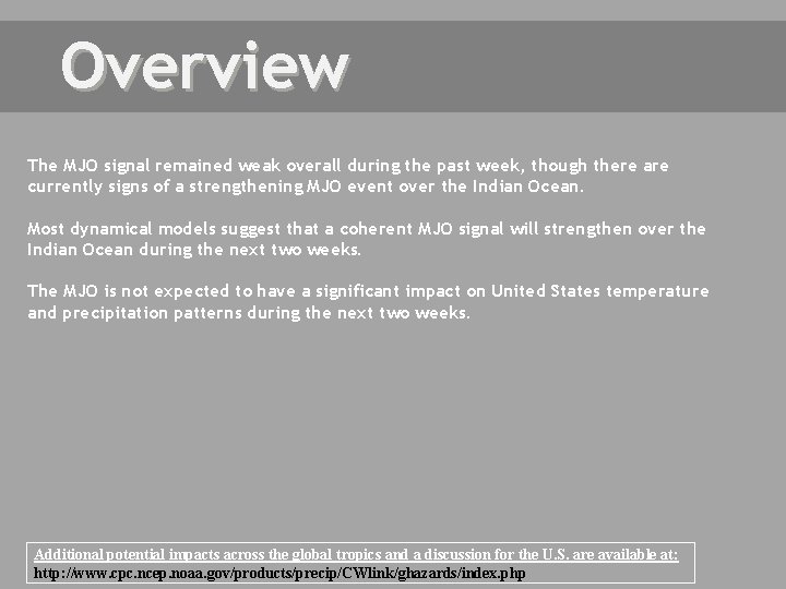 Overview The MJO signal remained weak overall during the past week, though there are