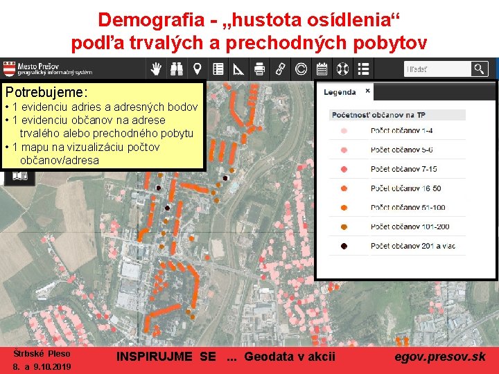 Demografia - „hustota osídlenia“ podľa trvalých a prechodných pobytov Potrebujeme: • 1 evidenciu adries