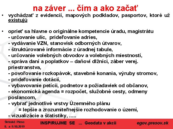 na záver. . . čím a ako začať • vychádzať z evidencií, mapových podkladov,