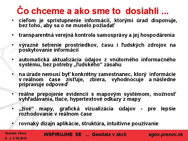 Čo chceme a ako sme to dosiahli. . . • cieľom je sprístupnenie informácií,