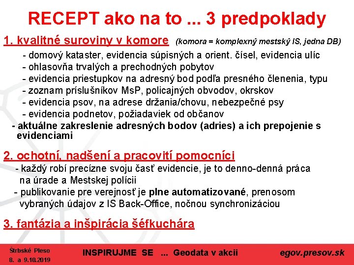 RECEPT ako na to. . . 3 predpoklady 1. kvalitné suroviny v komore (komora