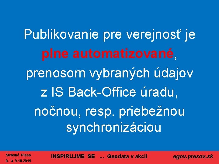  Publikovanie pre verejnosť je plne automatizované, prenosom vybraných údajov z IS Back-Office úradu,