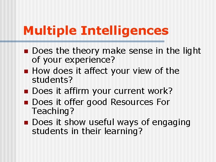 Multiple Intelligences n n n Does theory make sense in the light of your