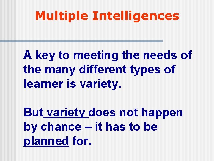 Multiple Intelligences A key to meeting the needs of the many different types of