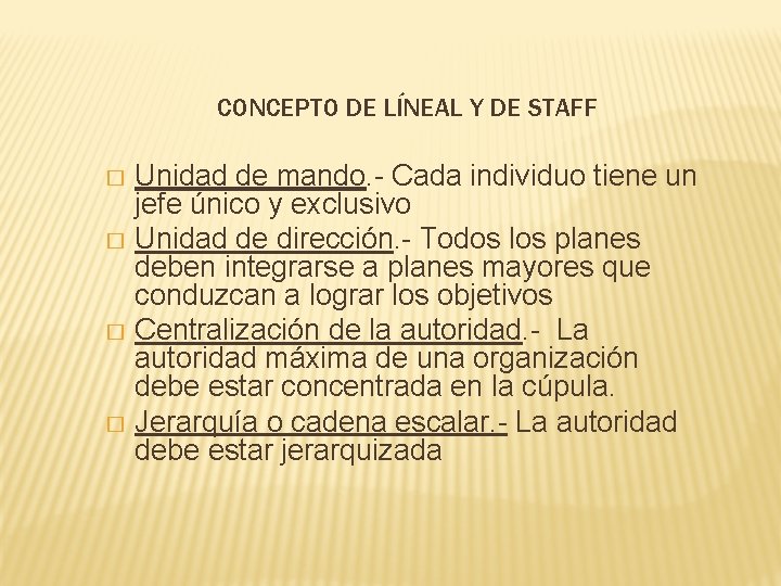  CONCEPTO DE LÍNEAL Y DE STAFF Unidad de mando. - Cada individuo tiene