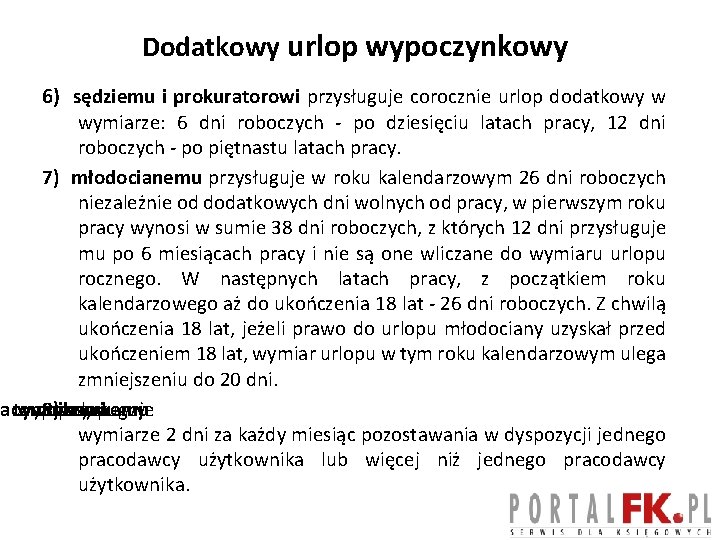 Dodatkowy urlop wypoczynkowy 6) sędziemu i prokuratorowi przysługuje corocznie urlop dodatkowy w wymiarze: 6