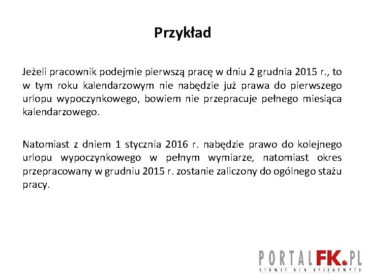  Przykład Jeżeli pracownik podejmie pierwszą pracę w dniu 2 grudnia 2015 r. ,