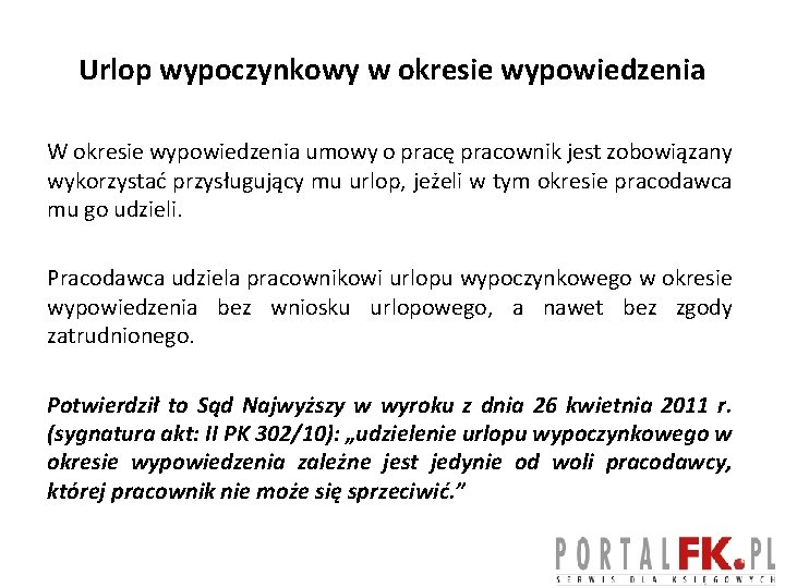 Urlop wypoczynkowy w okresie wypowiedzenia W okresie wypowiedzenia umowy o pracę pracownik jest zobowiązany