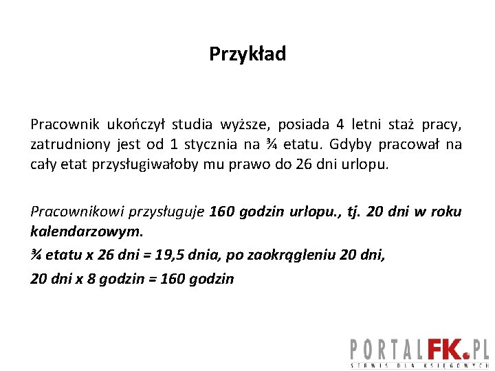 Przykład Pracownik ukończył studia wyższe, posiada 4 letni staż pracy, zatrudniony jest od 1