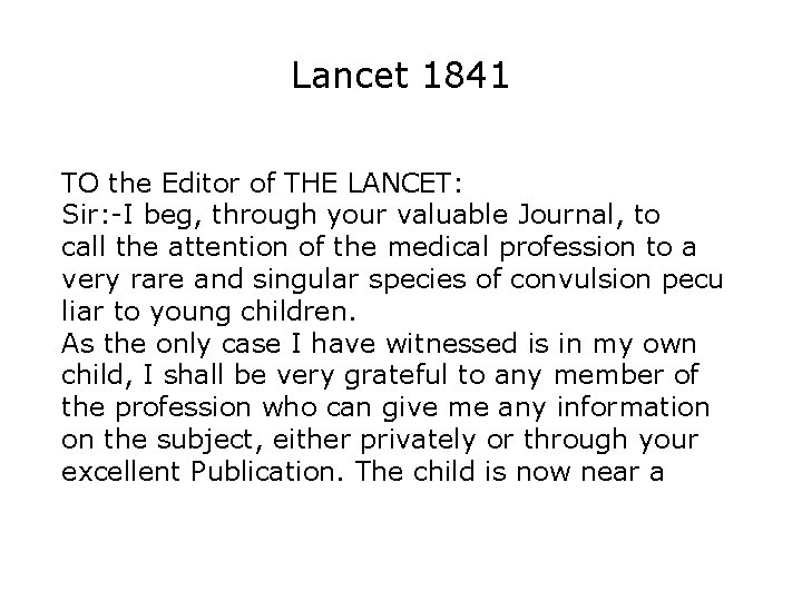 Lancet 1841 TO the Editor of THE LANCET: Sir: -I beg, through your valuable Lancet 1841 TO the Editor of THE LANCET: Sir: -I beg, through your valuable