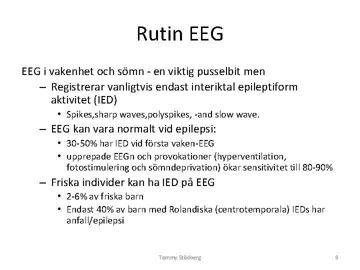 Rutin EEG i vakenhet och sömn - en viktig pusselbit men – Registrerar vanligtvis Rutin EEG i vakenhet och sömn - en viktig pusselbit men – Registrerar vanligtvis