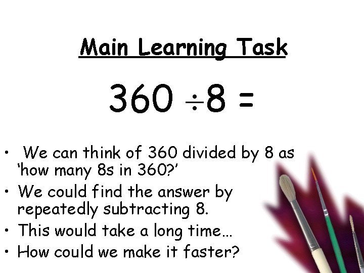 Main Learning Task 360 8 = • We can think of 360 divided by