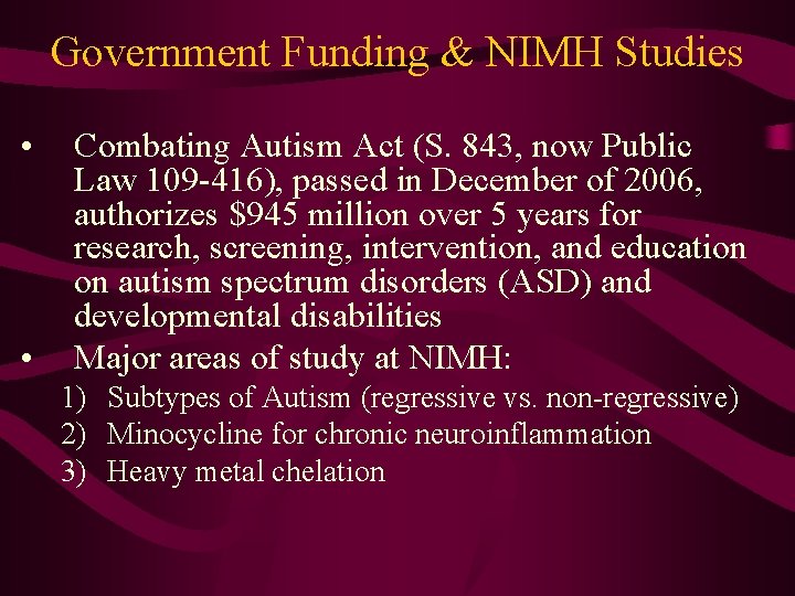 Government Funding & NIMH Studies • • Combating Autism Act (S. 843, now Public