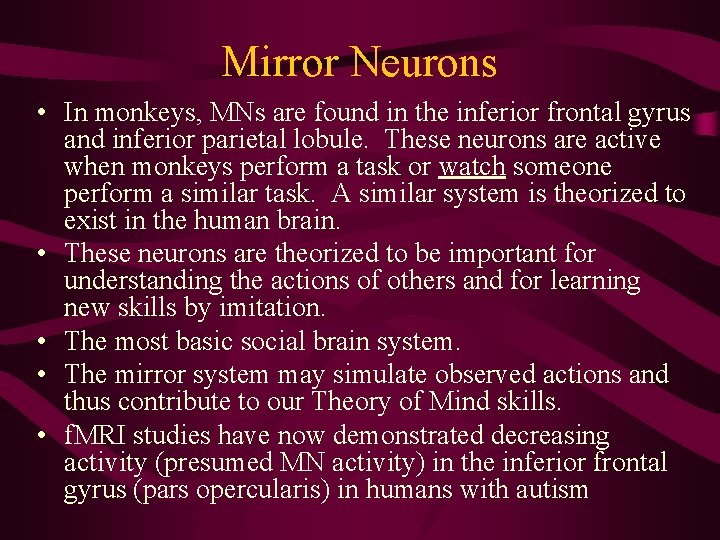Mirror Neurons • In monkeys, MNs are found in the inferior frontal gyrus and